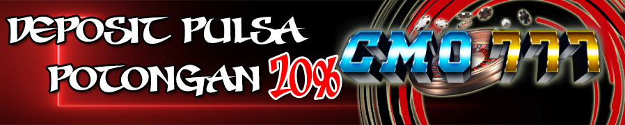 DEPOSIT PULSA POTONGAN 20% CMO777